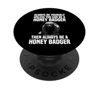 Sois toi-même, sauf si tu Peux Toujours Devenir Un Blaireau PopSockets PopGrip Adhésif