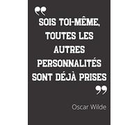 Sois toi-même, toutes les autres personnalités sont déjà prises: Carnet de notes | Citation de Oscar Wilde| 124 pages lignées | format 15,24 x 22,89 cm