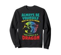 Sois Toujours toi-même, à Moins Que Dragon ne dise drôlement : Femmes, Hommes, Enfants Sweatshirt