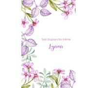 Sois Toujours Toi Même Lyana: Journal Intime Personnalisé Avec Prénom, Carnet De Notes, Joli Cadeau Pour Une Fille, Idée Cadeau Original 120 Pages 12.5x20.5cm