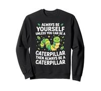 Sois Toujours toi-même, sauf Caterpillar Sweatshirt