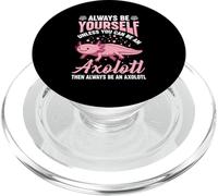 Sois Toujours toi-même, sauf si tu Peux être Un Axolotl, Alors Toujours PopSockets PopGrip pour MagSafe