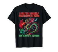 Sois toujours toi-même, sauf si tu peux être un dragon, un amoureux des dragons T-Shirt