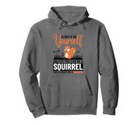 Sois Toujours toi-même, sauf si tu Peux être Un écureuil Sweat à Capuche