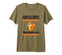 Sois Toujours toi-même, sauf si tu Peux être Un écureuil T-Shirt Haut de Gamme
