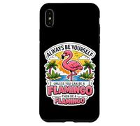 Sois Toujours toi-même, sauf si tu Peux être Un Flamant Rose, Alors sois Une Blague Coque pour iPhone XS Max