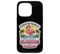 Sois Toujours toi-même, sauf si tu Peux être Un Flamant Rose, Alors sois Une Blague Coque pour iPhone 13 Pro