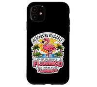 Sois Toujours toi-même, sauf si tu Peux être Un Flamant Rose, Alors sois Une Blague Coque pour iPhone 11