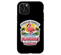 Sois Toujours toi-même, sauf si tu Peux être Un Flamant Rose, Alors sois Une Blague Coque pour iPhone 11 Pro