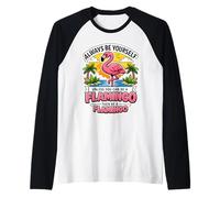 Sois Toujours toi-même, sauf si tu Peux être Un Flamant Rose, Alors sois Une Blague Manche Raglan