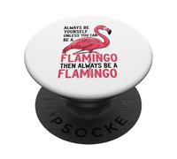 Sois Toujours toi-même, sauf si tu Peux être Un Flamant Rose PopSockets PopGrip Adhésif