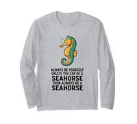 Sois Toujours toi-même, sauf si tu Peux être Un Hippocampe Manche Longue