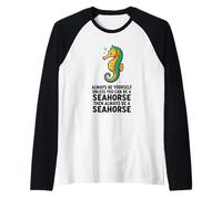 Sois Toujours toi-même, sauf si tu Peux être Un Hippocampe Manche Raglan