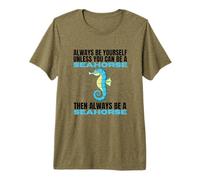 Sois Toujours toi-même, sauf si tu Peux être Un Hippocampe T-Shirt Haut de Gamme