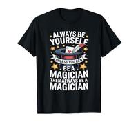 Sois toujours toi-même, sauf si tu peux être un magicien amateur de magie T-Shirt