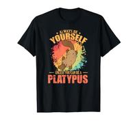 Sois Toujours toi-même, sauf si tu Peux être Un ornithorynque T-Shirt Graphique avec Valeur