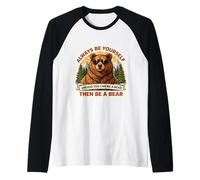 Sois Toujours toi-même, sauf si tu Peux être Un Ours, Alors sois Un Ours Manche Raglan