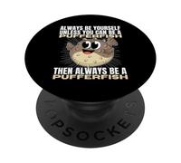 Sois Toujours toi-même, sauf si tu Peux être Un Poisson-Globe PopSockets PopGrip Adhésif