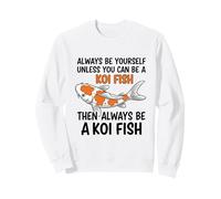 Sois Toujours toi-même, sauf si tu Peux être Un Poisson koï Sweatshirt