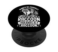 Sois Toujours toi-même, sauf si tu Peux être Un Raton Laveur drôle PopSockets PopGrip Adhésif