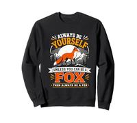 Sois Toujours toi-même, sauf si tu Peux être Un Renard Sweatshirt