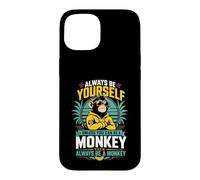 Sois Toujours toi-même, sauf si tu Peux être Un Singe Coque pour iPhone 15