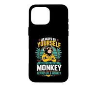Sois Toujours toi-même, sauf si tu Peux être Un Singe Coque pour iPhone 16 Pro Max