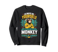 Sois Toujours toi-même, sauf si tu Peux être Un Singe Sweatshirt