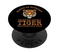 Sois Toujours toi-même, sauf si tu Peux être Un Tigre PopSockets PopGrip Adhésif