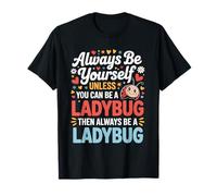 Sois Toujours toi-même, sauf si tu Peux être Une Coccinelle T-Shirt