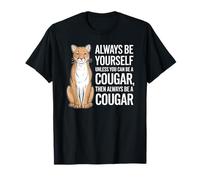 Sois Toujours toi-même, sauf si tu Peux être Une Cougar T-Shirt