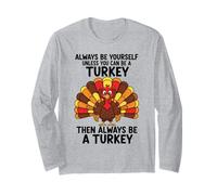 Sois Toujours toi-même, sauf si tu Peux être Une Dinde Manche Longue