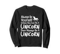 Sois Toujours toi-même, sauf si tu Peux être Une Licorne Sweatshirt