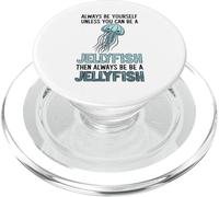Sois Toujours toi-même, sauf si tu Peux être Une méduse PopSockets PopGrip pour MagSafe