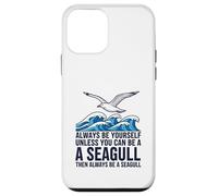 Sois Toujours toi-même, sauf si tu Peux être Une Mouette Coque pour iPhone 12 Mini