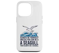 Sois Toujours toi-même, sauf si tu Peux être Une Mouette Coque pour iPhone 13 Pro