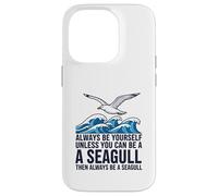 Sois Toujours toi-même, sauf si tu Peux être Une Mouette Coque pour iPhone 14 Pro