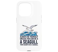 Sois Toujours toi-même, sauf si tu Peux être Une Mouette Coque pour iPhone 15 Pro