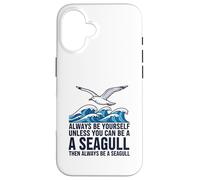 Sois Toujours toi-même, sauf si tu Peux être Une Mouette Coque pour iPhone 16