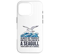 Sois Toujours toi-même, sauf si tu Peux être Une Mouette Coque pour iPhone 16 Pro