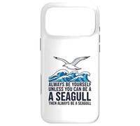 Sois Toujours toi-même, sauf si tu Peux être Une Mouette Coque pour iPhone 17 Pro Max