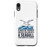 Sois Toujours toi-même, sauf si tu Peux être Une Mouette Coque pour iPhone XR