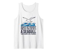 Sois Toujours toi-même, sauf si tu Peux être Une Mouette Débardeur