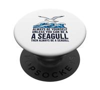 Sois Toujours toi-même, sauf si tu Peux être Une Mouette PopSockets PopGrip Adhésif
