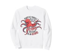 Sois Toujours toi-même, sauf si tu Peux être Une Pieuvre Sweatshirt