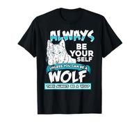 Sois Toujours Un Loup Citation Force Nature Humour T-Shirt