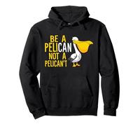 Sois toujours un pélican, pas un pélican mignon Sweat à Capuche