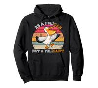 Sois Toujours Un pélican, Pas Un pélican, Pas Un pélican Vintage Sweat à Capuche