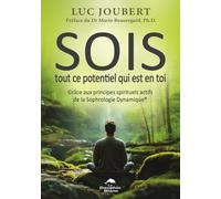 SOIS tout ce potentiel qui est en toi - Grâce aux principes spirituels actifs de la Sophrologie Dynamique