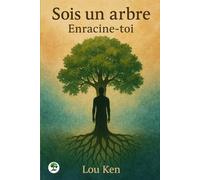 Sois un arbre: Enracine-toi